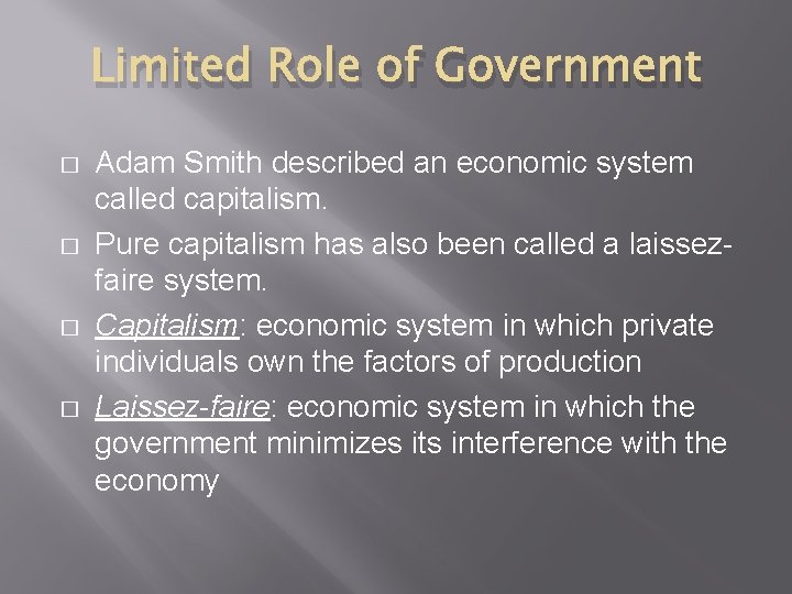 Limited Role of Government � � Adam Smith described an economic system called capitalism.