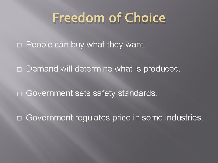 Freedom of Choice � People can buy what they want. � Demand will determine