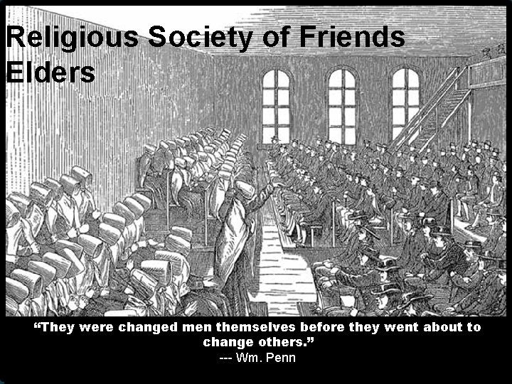 Religious Society of Friends Elders “They were changed men themselves before they went about