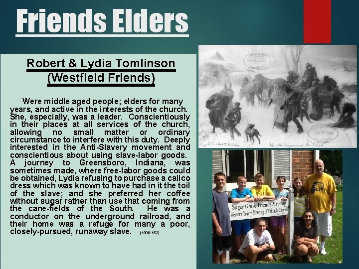 Friends Elders Robert & Lydia Tomlinson (Westfield Friends) Were middle aged people; elders for