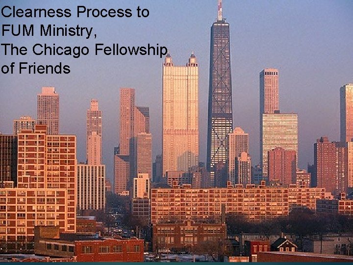 Clearness Process to FUM Ministry, The Chicago Fellowship of Friends 