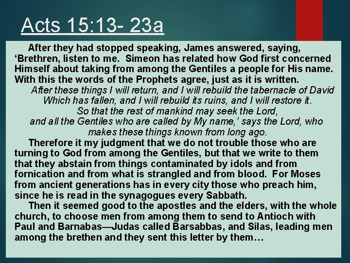 Acts 15: 13 - 23 a After they had stopped speaking, James answered, saying, Acts 15: 13 - 23 a After they had stopped speaking, James answered, saying,