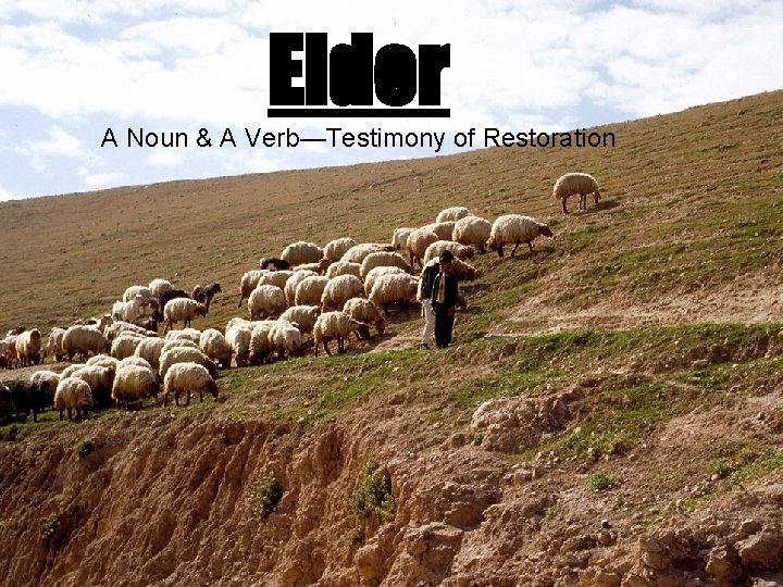 Elder A Noun & A Verb—Testimony of Restoration 