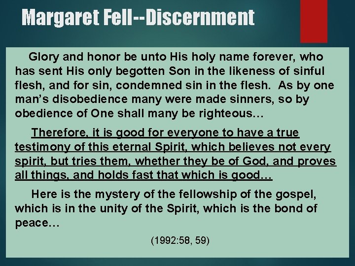 Margaret Fell--Discernment Glory and honor be unto His holy name forever, who has sent