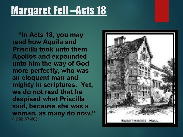 Margaret Fell –Acts 18 “In Acts 18, you may read how Aquila and Priscilla