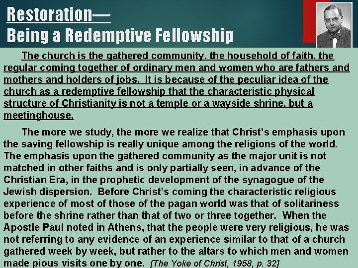Restoration— Being a Redemptive Fellowship The church is the gathered community, the household of