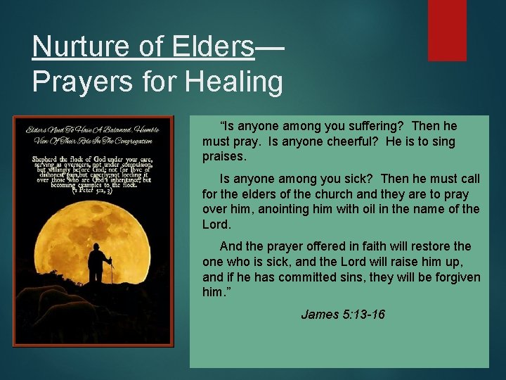 Nurture of Elders— Prayers for Healing “Is anyone among you suffering? Then he must Nurture of Elders— Prayers for Healing “Is anyone among you suffering? Then he must