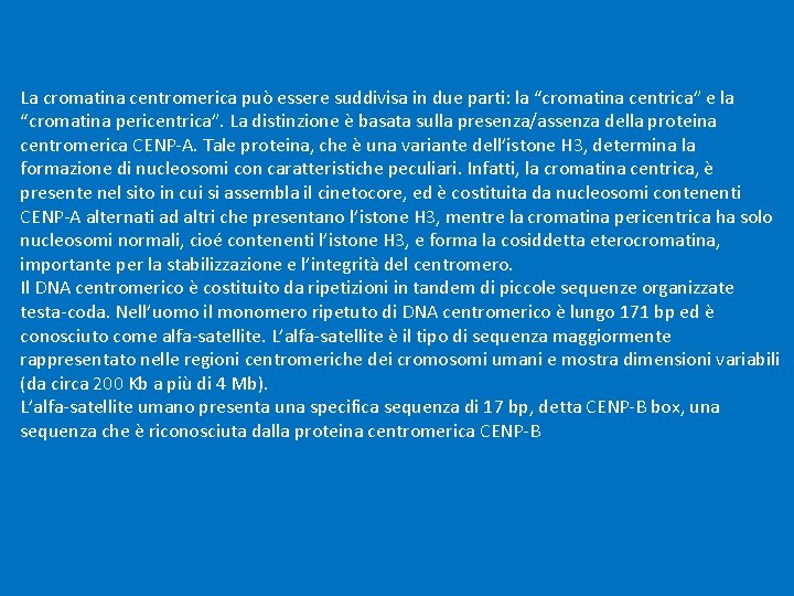 La cromatina centromerica può essere suddivisa in due parti: la “cromatina centrica” e la