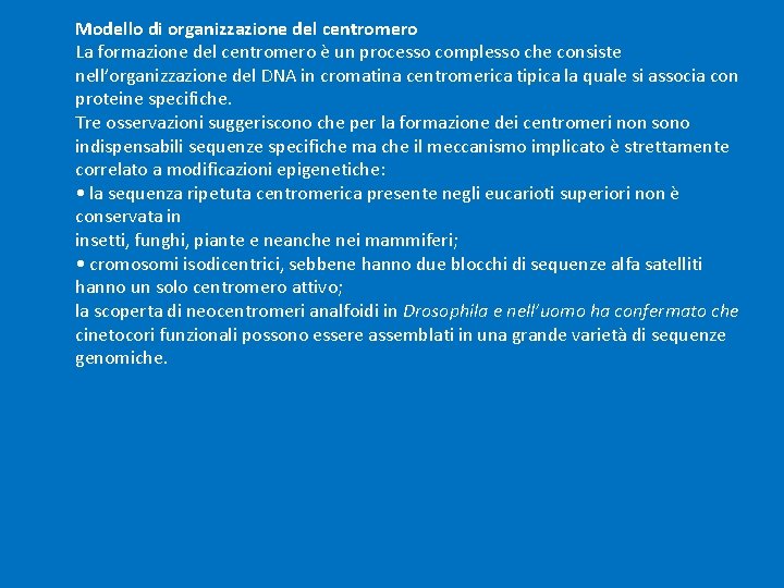 Modello di organizzazione del centromero La formazione del centromero è un processo complesso che