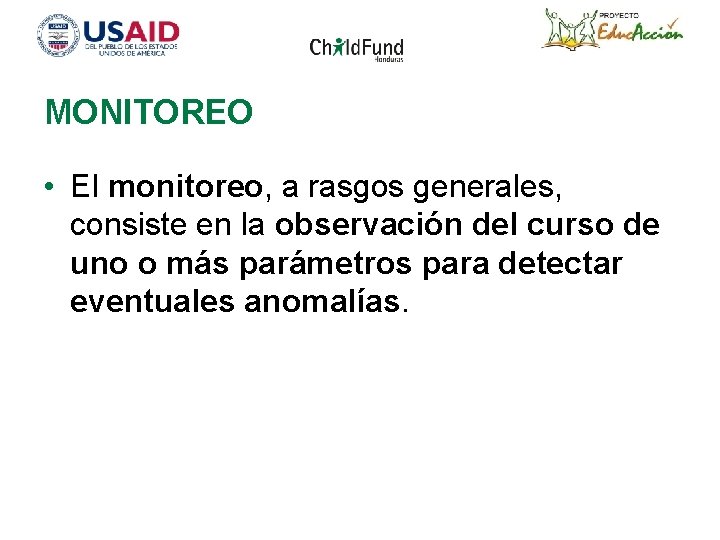 MONITOREO • El monitoreo, a rasgos generales, consiste en la observación del curso de