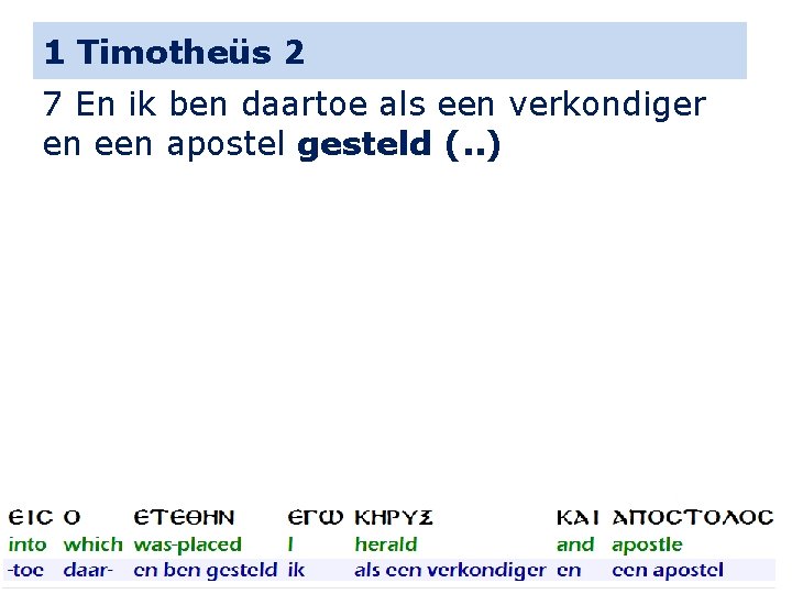 1 Timotheüs 2 7 En ik ben daartoe als een verkondiger en een apostel