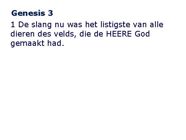 Genesis 3 1 De slang nu was het listigste van alle dieren des velds,