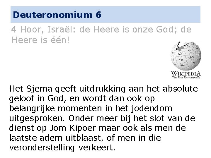 Deuteronomium 6 4 Hoor, Israël: de Heere is onze God; de Heere is één!