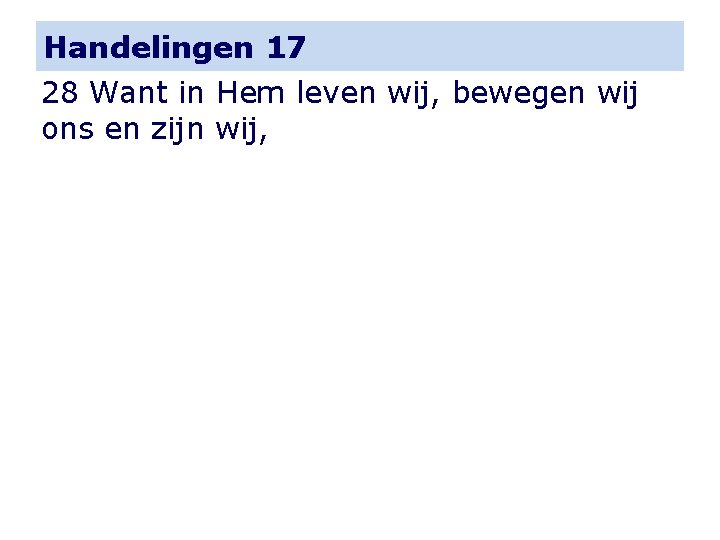 Handelingen 17 28 Want in Hem leven wij, bewegen wij ons en zijn wij,