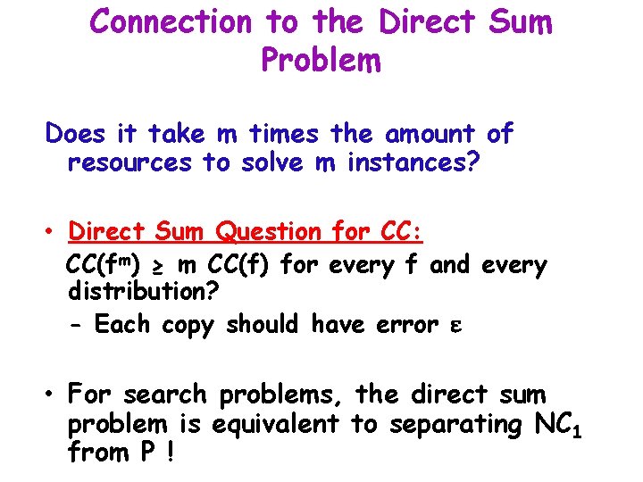 Connection to the Direct Sum Problem Does it take m times the amount of