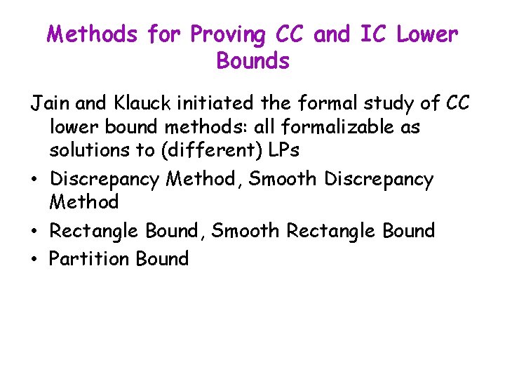 Methods for Proving CC and IC Lower Bounds Jain and Klauck initiated the formal