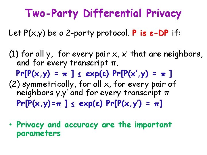 Two-Party Differential Privacy Let P(x, y) be a 2 -party protocol. P is ε-DP