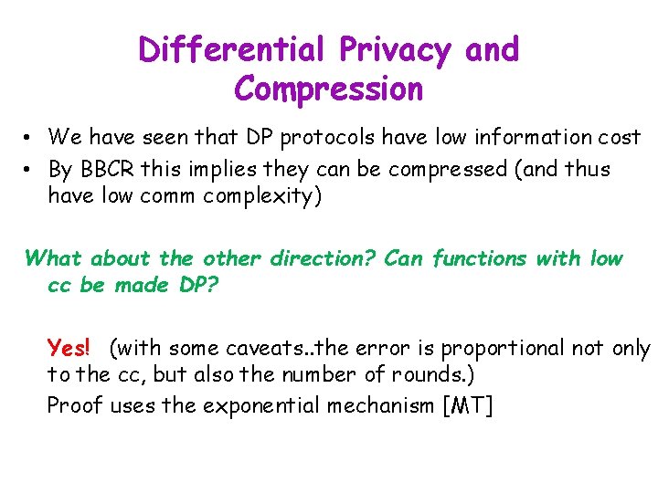 Differential Privacy and Compression • We have seen that DP protocols have low information