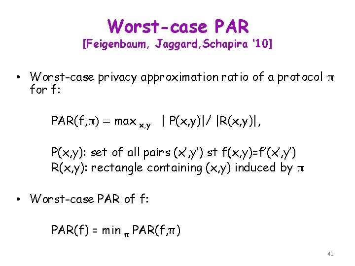 Worst-case PAR [Feigenbaum, Jaggard, Schapira ‘ 10] • Worst-case privacy approximation ratio of a