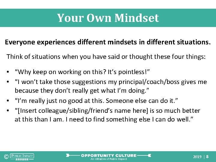 Your Own Mindset Everyone experiences different mindsets in different situations. Think of situations when