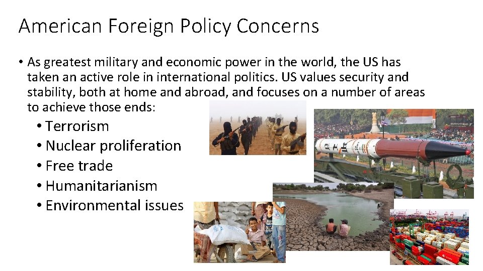 American Foreign Policy Concerns • As greatest military and economic power in the world,