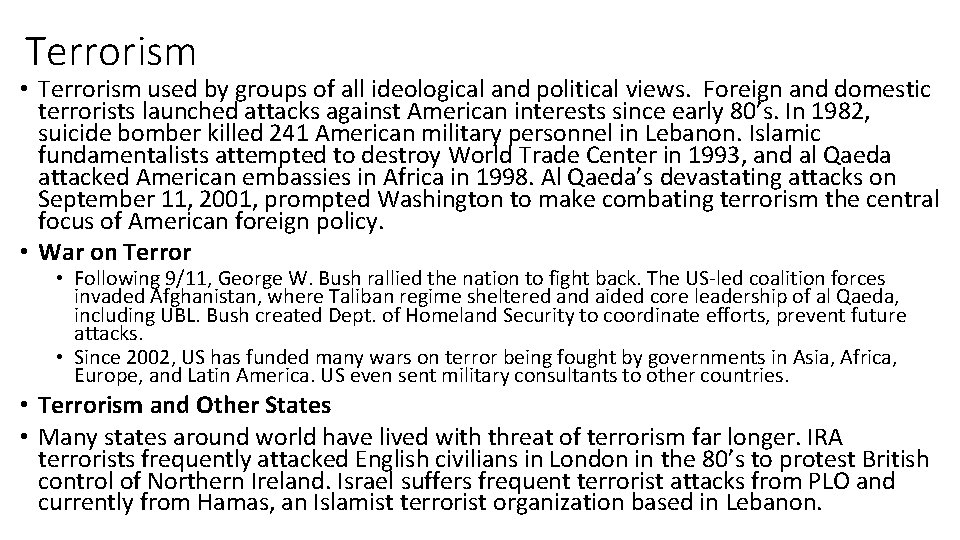 Terrorism • Terrorism used by groups of all ideological and political views. Foreign and