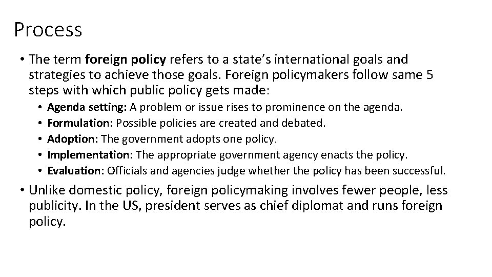 Process • The term foreign policy refers to a state’s international goals and strategies