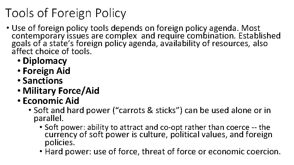 Tools of Foreign Policy • Use of foreign policy tools depends on foreign policy