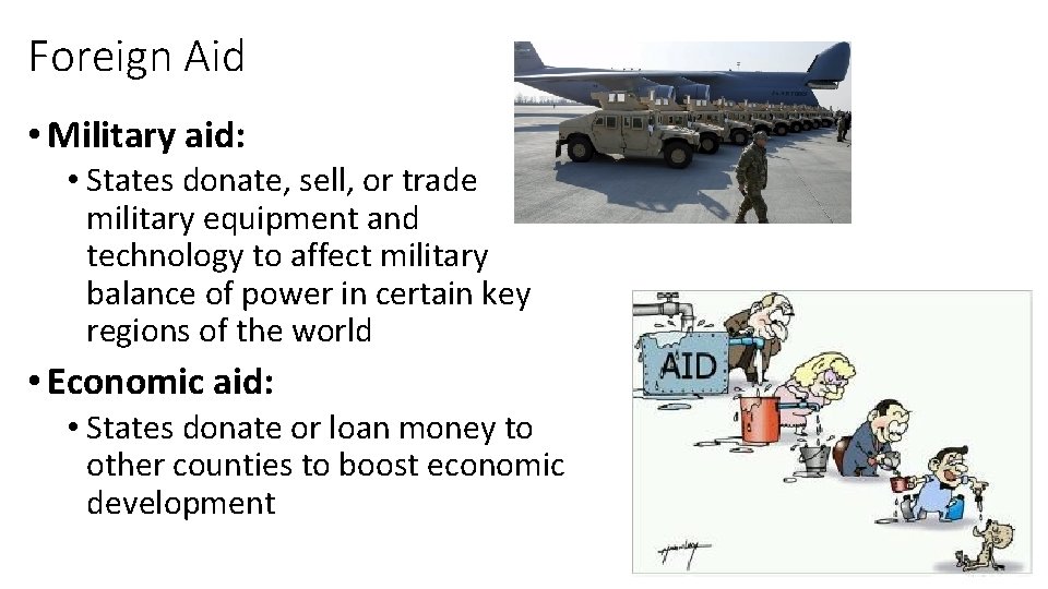Foreign Aid • Military aid: • States donate, sell, or trade military equipment and