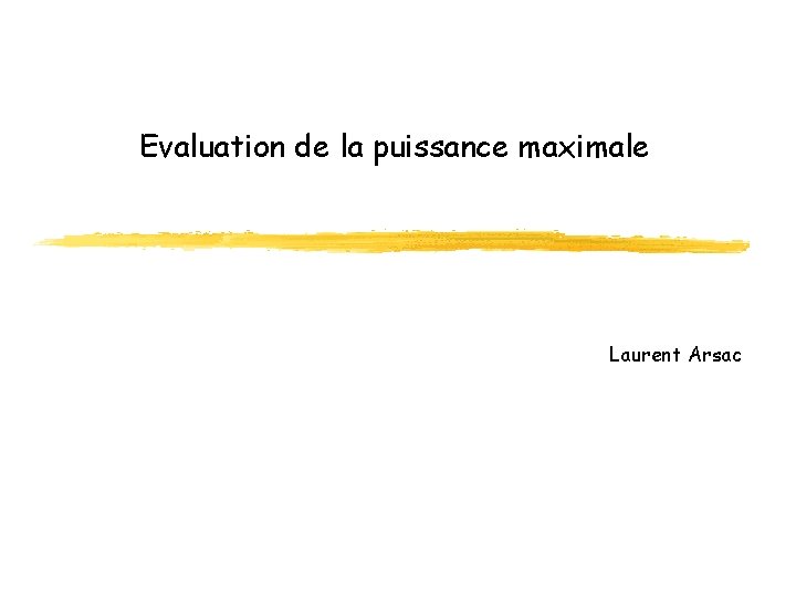 Evaluation de la puissance maximale Laurent Arsac 