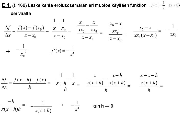 E. 4. (t. 168) Laske kahta erotusosamärän eri muotoa käyttäen funktion derivaatta kun h