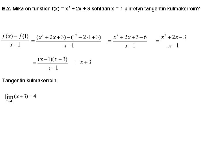 E. 2. Mikä on funktion f(x) = x 2 + 2 x + 3