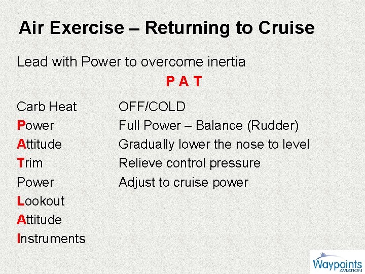 Air Exercise – Returning to Cruise Lead with Power to overcome inertia PAT Carb