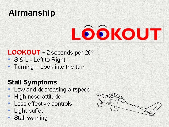 Airmanship LOOKOUT - 2 seconds per 20 • S & L - Left to