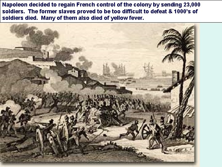 Napoleon decided to regain French control of the colony by sending 23, 000 soldiers.