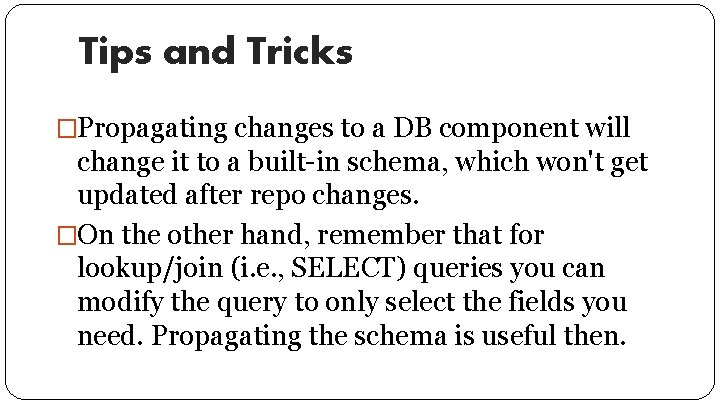 Tips and Tricks �Propagating changes to a DB component will change it to a