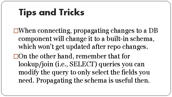 Tips and Tricks �When connecting, propagating changes to a DB component will change it