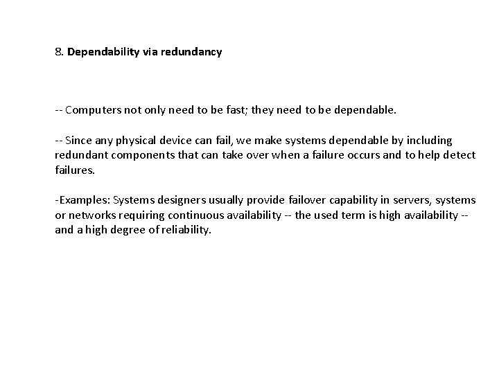 8. Dependability via redundancy -- Computers not only need to be fast; they need