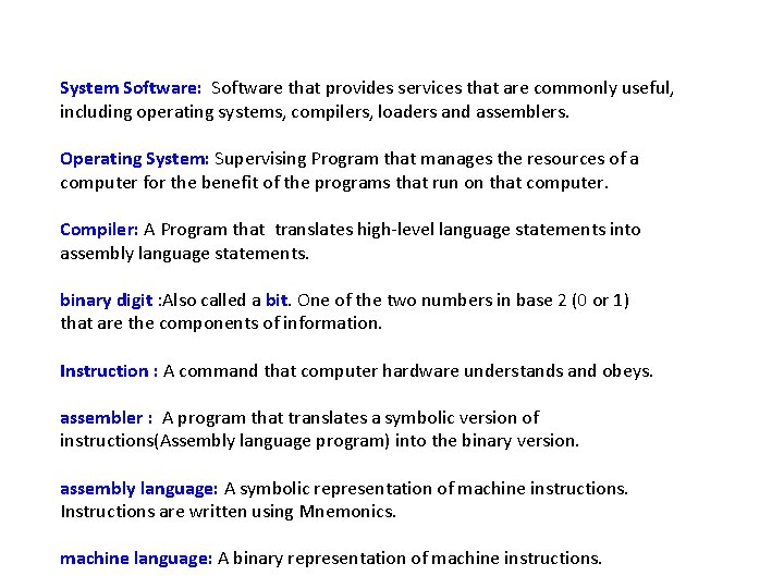 System Software: Software that provides services that are commonly useful, including operating systems, compilers,