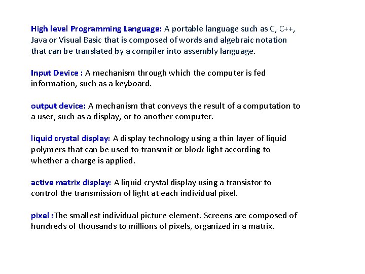High level Programming Language: A portable language such as C, C++, Java or Visual
