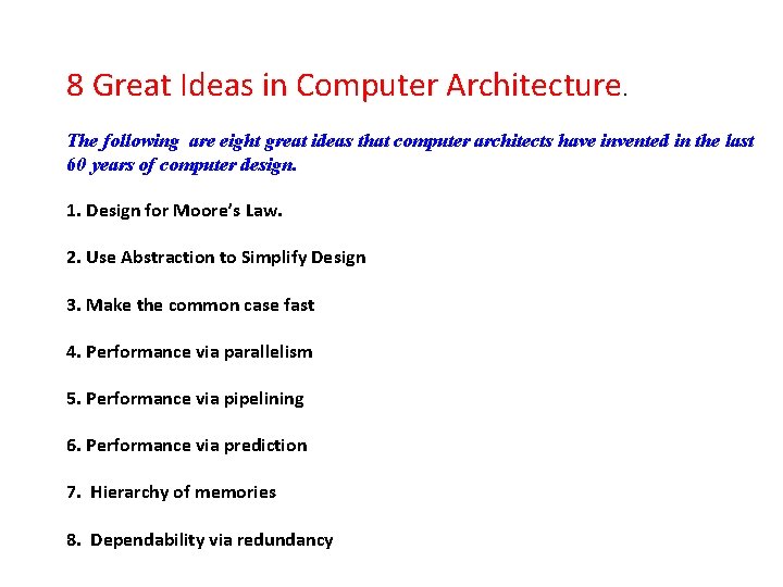 8 Great Ideas in Computer Architecture. The following are eight great ideas that computer