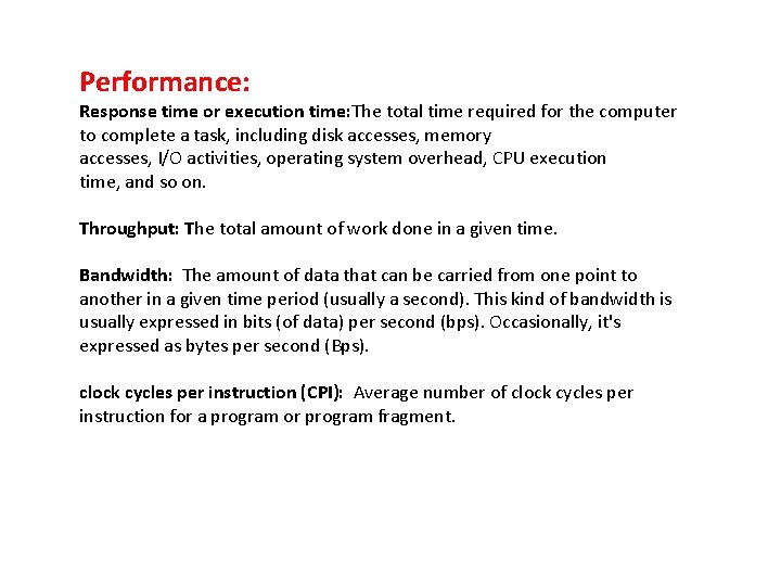 Performance: Response time or execution time: The total time required for the computer to