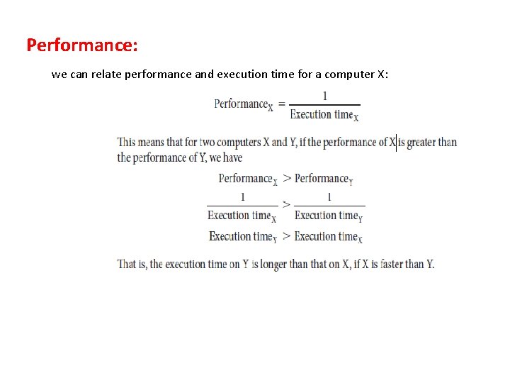 Performance: we can relate performance and execution time for a computer X: 