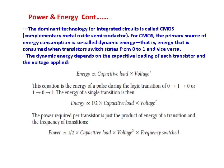 Power & Energy Cont……. ---The dominant technology for integrated circuits is called CMOS (complementary