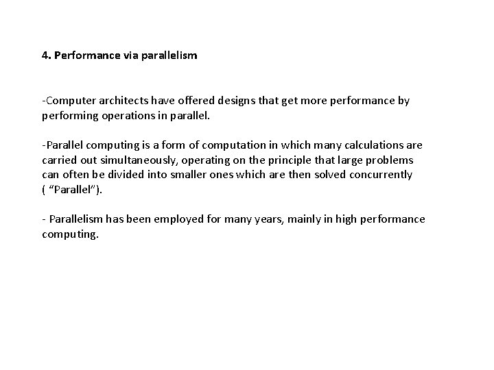 4. Performance via parallelism -Computer architects have offered designs that get more performance by