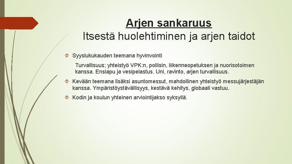 Arjen sankaruus Itsestä huolehtiminen ja arjen taidot Syyslukukauden teemana hyvinvointi Turvallisuus; yhteistyö VPK: n, Arjen sankaruus Itsestä huolehtiminen ja arjen taidot Syyslukukauden teemana hyvinvointi Turvallisuus; yhteistyö VPK: n,