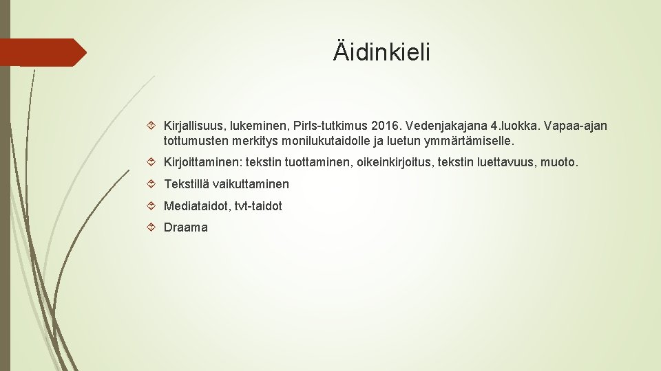 Äidinkieli Kirjallisuus, lukeminen, Pirls-tutkimus 2016. Vedenjakajana 4. luokka. Vapaa-ajan tottumusten merkitys monilukutaidolle ja luetun Äidinkieli Kirjallisuus, lukeminen, Pirls-tutkimus 2016. Vedenjakajana 4. luokka. Vapaa-ajan tottumusten merkitys monilukutaidolle ja luetun