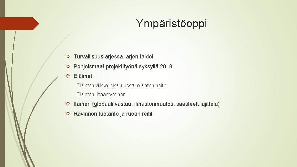 Ympäristöoppi Turvallisuus arjessa, arjen taidot Pohjoismaat projektityönä syksyllä 2018 Eläimet Eläinten viikko lokakuussa, eläinten Ympäristöoppi Turvallisuus arjessa, arjen taidot Pohjoismaat projektityönä syksyllä 2018 Eläimet Eläinten viikko lokakuussa, eläinten
