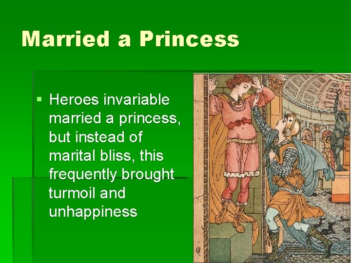 Married a Princess § Heroes invariable married a princess, but instead of marital bliss,