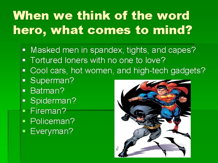 When we think of the word hero, what comes to mind? § § §